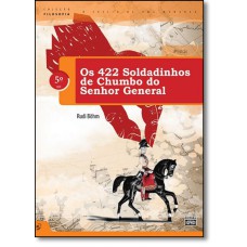 422 SOLDADINHOS DE CHUMBO DO SENHOR GENERAL, OS - 5º ANO