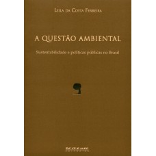 A QUESTÃO AMBIENTAL - SUSTENTABILIDADE E POLÍTICAS PÚBLICAS NO BRASIL