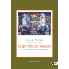 Os sentidos do trabalho: ensaio sobre a afirmação e a negação do trabalho