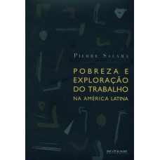 POBREZA E EXPLORAÇÃO DO TRABALHO NA AMÉRICA LATINA