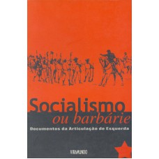 SOCIALISMO OU BARBÁRIE - DOCUMENTOS DA ARTICULAÇÃO DE ESQUERDA (1993-1999)