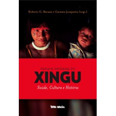 PARQUE INDÍGENA DO XINGU - SAÚDE, CULTURA E HISTÓRIA