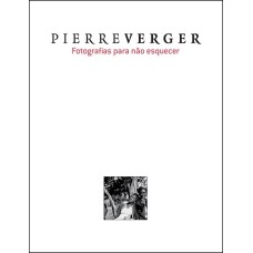 PIERRE VERGER - FOTOGRAFIAS PARA NÃO ESQUECER