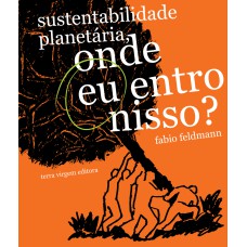 SUSTENTABILIDADE PLANETÁRIA - ONDE EU ENTRO NISSO?