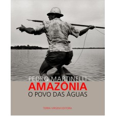 AMAZÔNIA - O POVO DAS ÁGUAS