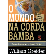 O MUNDO NA CORDA BAMBA - COMO ENTENDER O CRASH GLOBAL