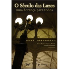 SECULO DAS LUZES,O - UMA HERANCA PARA TODOS