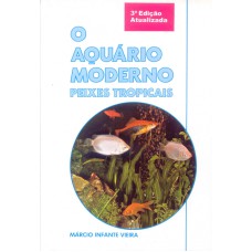 AQUARIO MODERNO, O - PEIXES TROPICAIS