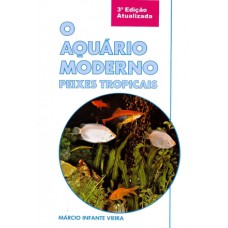 AQUÁRIO MODERNO, O - PEIXES TROPICAIS