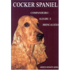 COCKER SPANIEL - COMPANHEIRO ALEGRE E BRINCALHAO