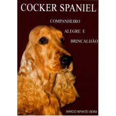 COCKER SPANIEL - COMPANHEIRO ALEGRE E BRINCALHÃO