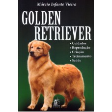 GOLDEN RETRIEVER - CUIDADOS REPRODUCAO CRIACAO TREINAMENTO SAUDE