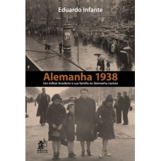 ALEMANHA 1938 - UM MILITAR BRASILEIRO E SUA FAMÍLIA NA ALEMANHA NAZISTA