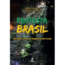 PROTESTA BRASIL - DAS REDES SOCIAIS ÀS MANIFESTAÇOES DE RUA