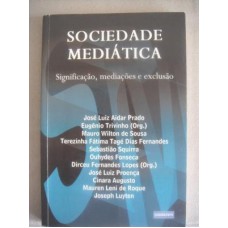 SOCIEDADE MEDIATICA - SIGNIFICACAO MEDIACOES E EXCLUSAO