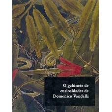 O GABINETE DE CURIOSIDADE DE DOMENICO VANDELLI