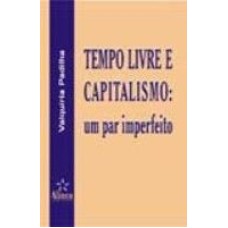 TEMPO LIVRE E CAPITALISMO - UM PAR IMPERFEITO