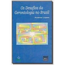 DESAFIOS DA GERONTOLOGIA NO BRASIL, OS - 1ª