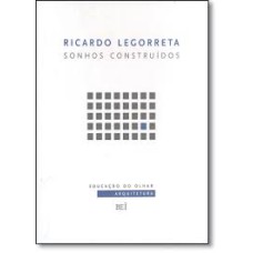 RICARDO LEGORRETA - SONHOS CONSTRUIDOS - 1