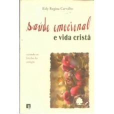 SAÚDE EMOCIONAL E VIDA CRISTÃ - CURANDO AS FERIDAS DO CORAÇÃO