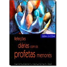 REFEICOES DIARIAS COM OS PROFETAS MENORES - DEVOCIONARIO - 1ª