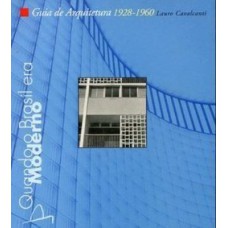 QUANDO O BRASIL ERA MODERNO - GUIA DE ARQUITETURA 1928-1960 - 3ª