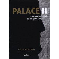 PALACE II - A IMPLOSÃO VELADA DA ENGENHARIA