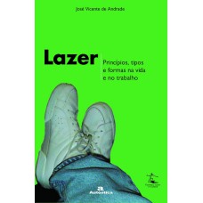 LAZER - PRINCÍPIOS, TIPOS E FORMAS NA VIDA E NO TRABALHO