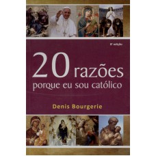 20 RAZOES PORQUE EU SOU CATÓLICO