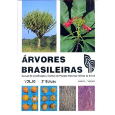 ÁRVORES BRASILEIRAS - MANUAL DE IDENTIFICAÇÃO E CULTIVO DE PLANTAS ARBÓREAS NATIVAS DO BRASIL - VOLUME 03