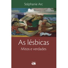 AS LÉSBICAS: MITOS E VERDADE