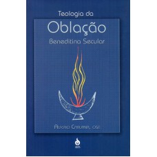 TEOLOGIA DA OBLAÇÃO BENEDITINA SECULAR