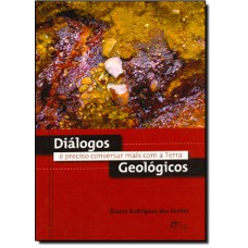 DIALOGOS GEOLOGICOS - E PRECISO CONVERSAR MAIS COM A TERRA - 1