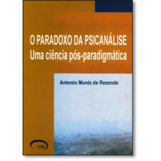 PARADOXO DA PSICANALISE, O - UMA CIENCIA POS-PARADIGMATICA - 1