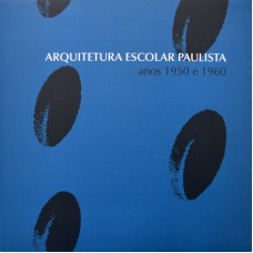 ARQUITETURA ESCOLAR PAULISTA - ANOS 1950 E 1960