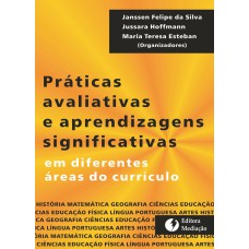 PRÁTICAS AVALIATIVAS E APRENDIZAGENS SIGNIFICATIVAS - EM DIFERENTES ÁREAS DO CURRÍCULO