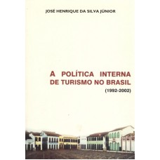 A POLITICA INTERNA DE TURISMO NO BRASIL (1992-2002)