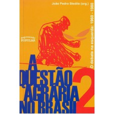 QUESTÃO AGRÁRIA NO BRASIL, A - VOLUME 2 - O DEBATE NA ESQUERDA 1960 1980