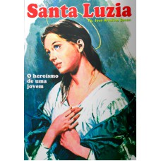 SANTA LUZIA - O HEROISMO DE UMA JOVEM - 1