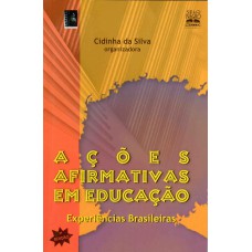 AÇÕES AFIRMATIVAS EM EDUCAÇÃO: EXPERIÊNCIAS BRASILEIRAS