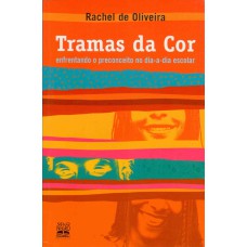 TRAMAS DA COR - ENFRENTANDO O PRECONCEITO NO DIA-A-DIA ESCOLAR