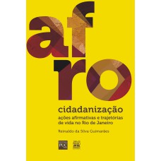 AFROCIDADANIZAÇÃO: AÇÕES AFIRMATIVAS E TRAJETÓRIAS DE VIDA NO RIO DE JANEIRO