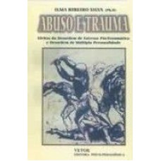 ABUSO E TRAUMA - EFEITOS DA DESORDEM DO ESTRESSE POS-TRAUMATICA E DESORDEM - 1