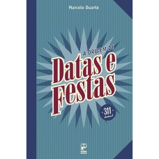 A ORIGEM DE DATAS E FESTAS