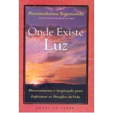 ONDE EXISTE LUZ - DISCERNIMENTO E INSPIRACAO...