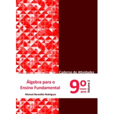 ÁLGEBRA PARA ENSINO FUNDAMENTAL - CADERNO DE ATIVIDADES 9º ANO - VOLUME 2