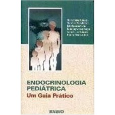 ENDOCRINOLOGIA PEDIATRICA - UM GUIA PRATICO - 1ª