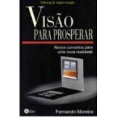 VISAO PARA PROSPERAR - NOVOS CONCEITOS PARA UMA NOVA...