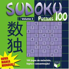 SUDOKU PUZZLES 100 (VOLUME 3) - 100 JOGOS DE RACIOCÍNIO, LÓGICA E CONCENTRAÇÃO!