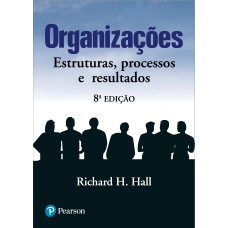 ORGANIZAÇÕES: ESTRUTURAS, PROCESSOS E RESULTADOS